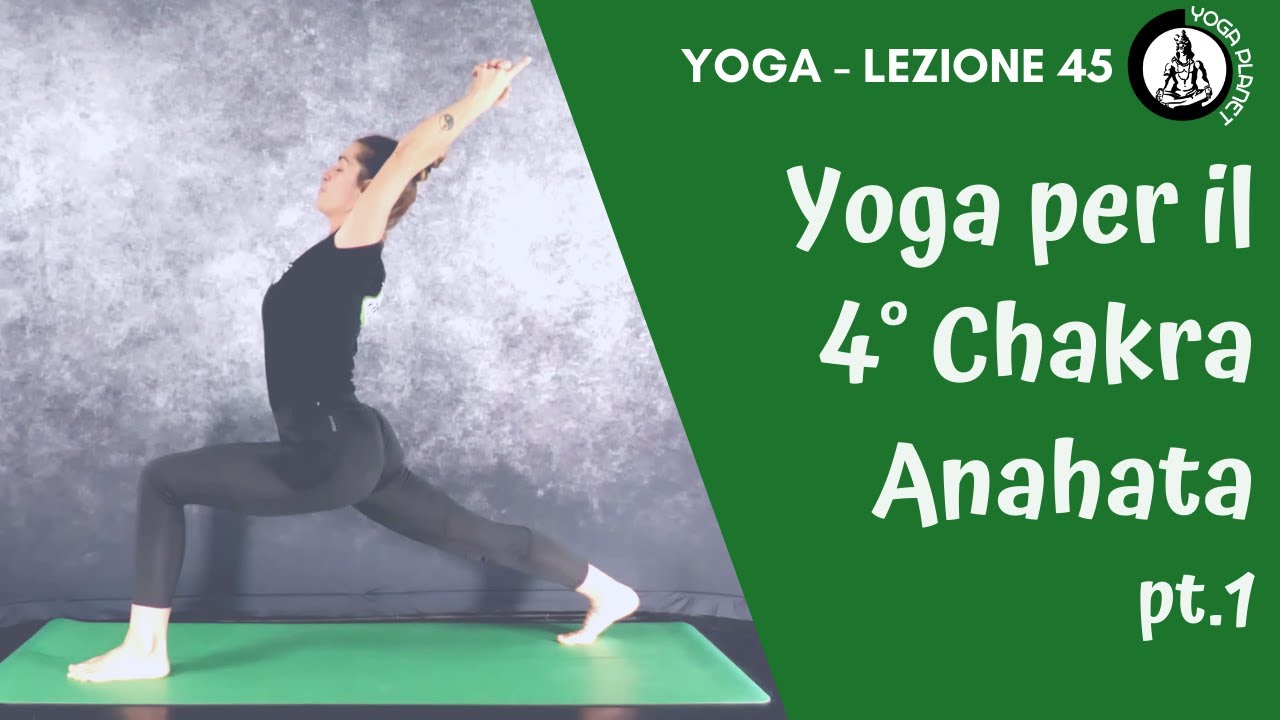 Yoga per il quarto Chakra Anahata - Lezione 45 pt. 1