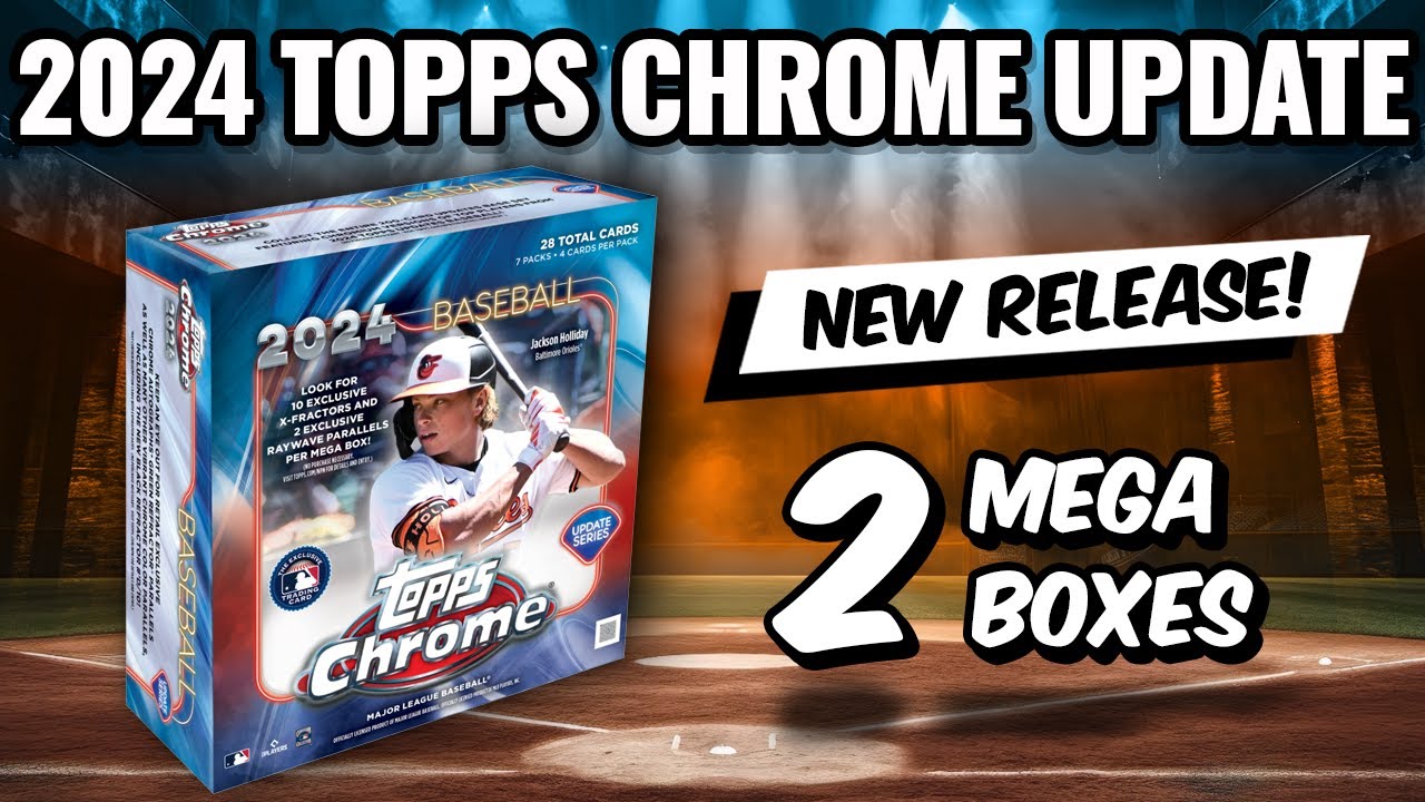 🚨NEW RELEASE🚨 2024 TOPPS CHROME UPDATE MEGA BOXES