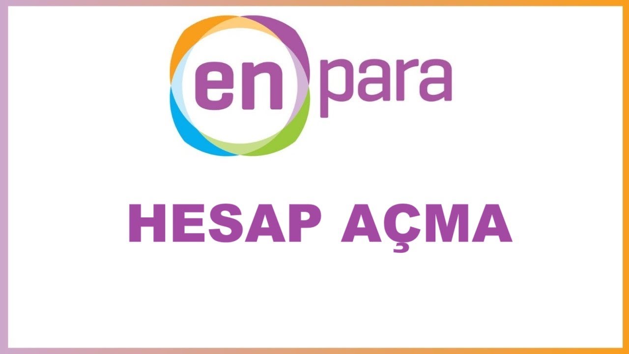ENPARA HESAP A&Ccedil;MA İŞLEMLERİ