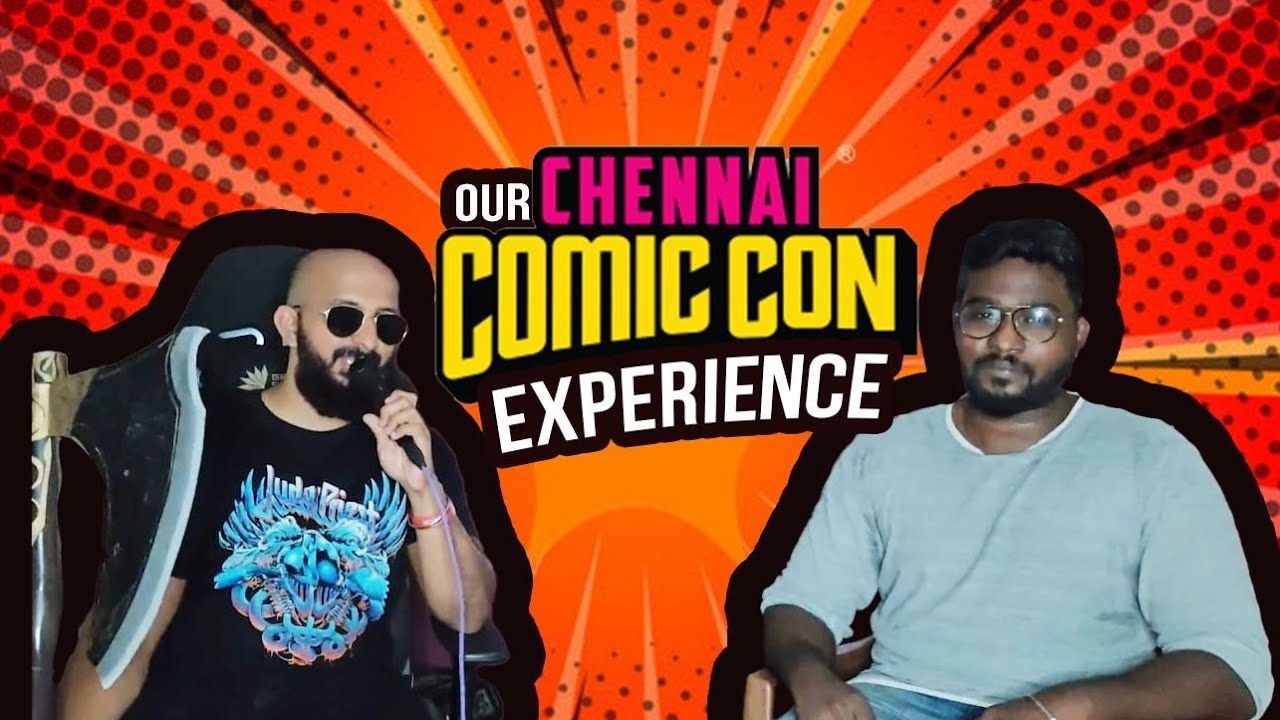Chennai Comic Con | First time in Chennai | Our experience and Pop Culture in TN