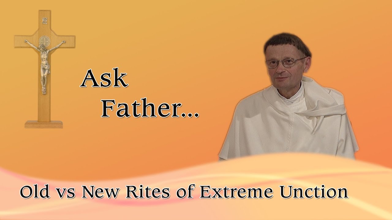 47 - Old vs New Rites of Extreme Unction