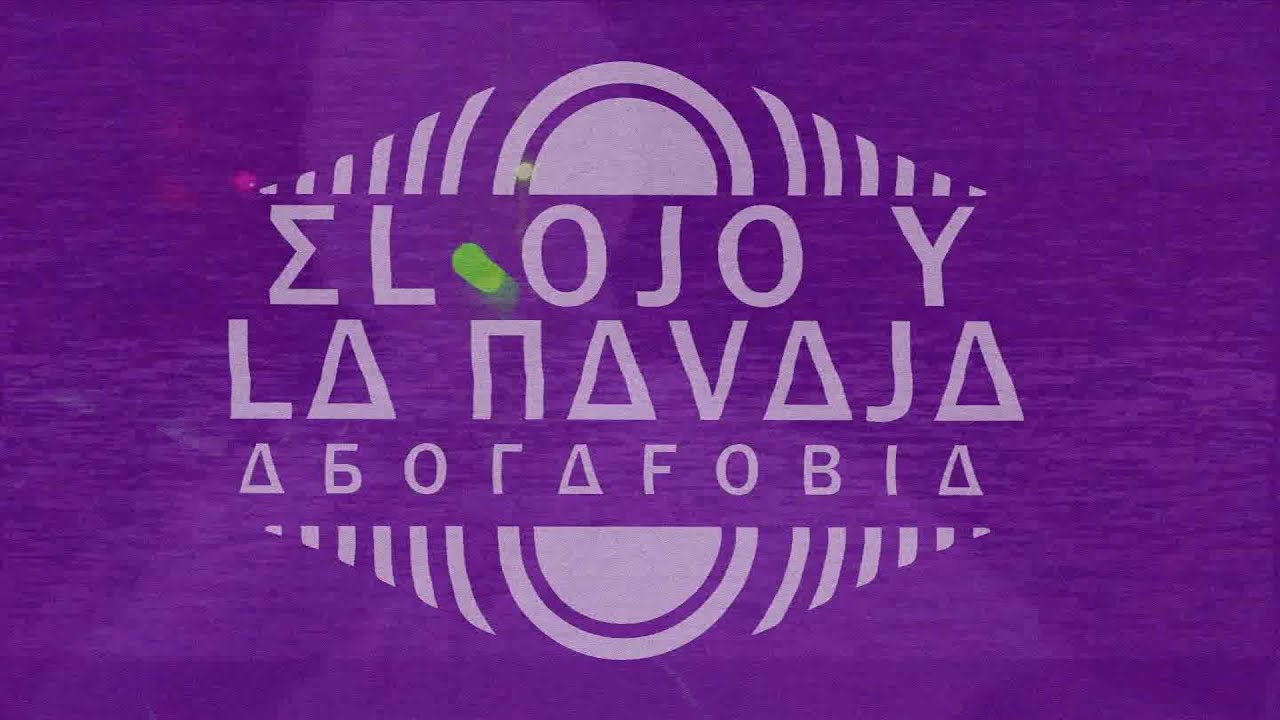 El Ojo y La Navaja - Agorafobia (Official Video)