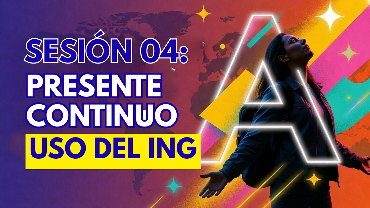 SESIÓN 4: Presente CONTINUO | Uso del -ing | APRENDE INGLES FÁCIL