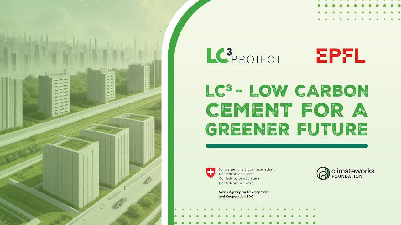LC3 - Low Carbon Cement for a Greener Future