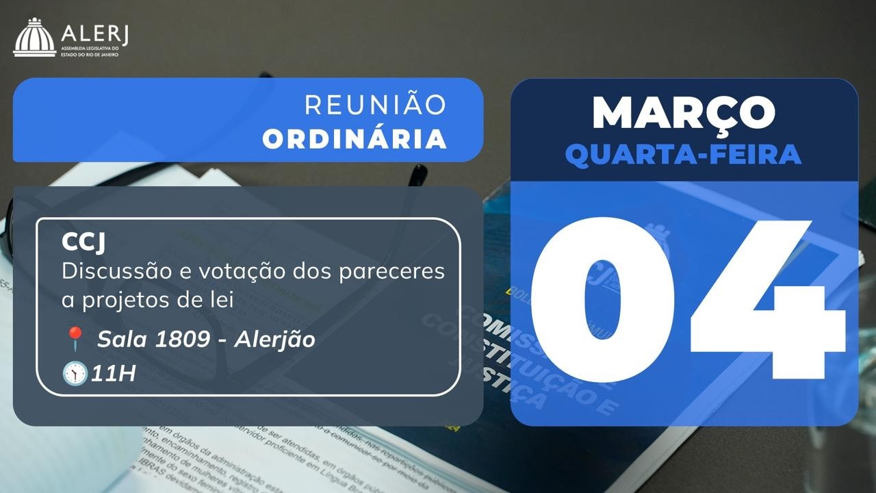 Reuni&atilde;o Ordin&aacute;ria | An&aacute;lise e vota&ccedil;&atilde;o de pareceres de projetos de lei apresentados na Alerj