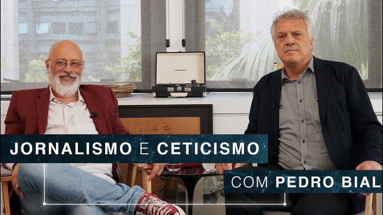 Jornalismo e ceticismo | Pedro Bial