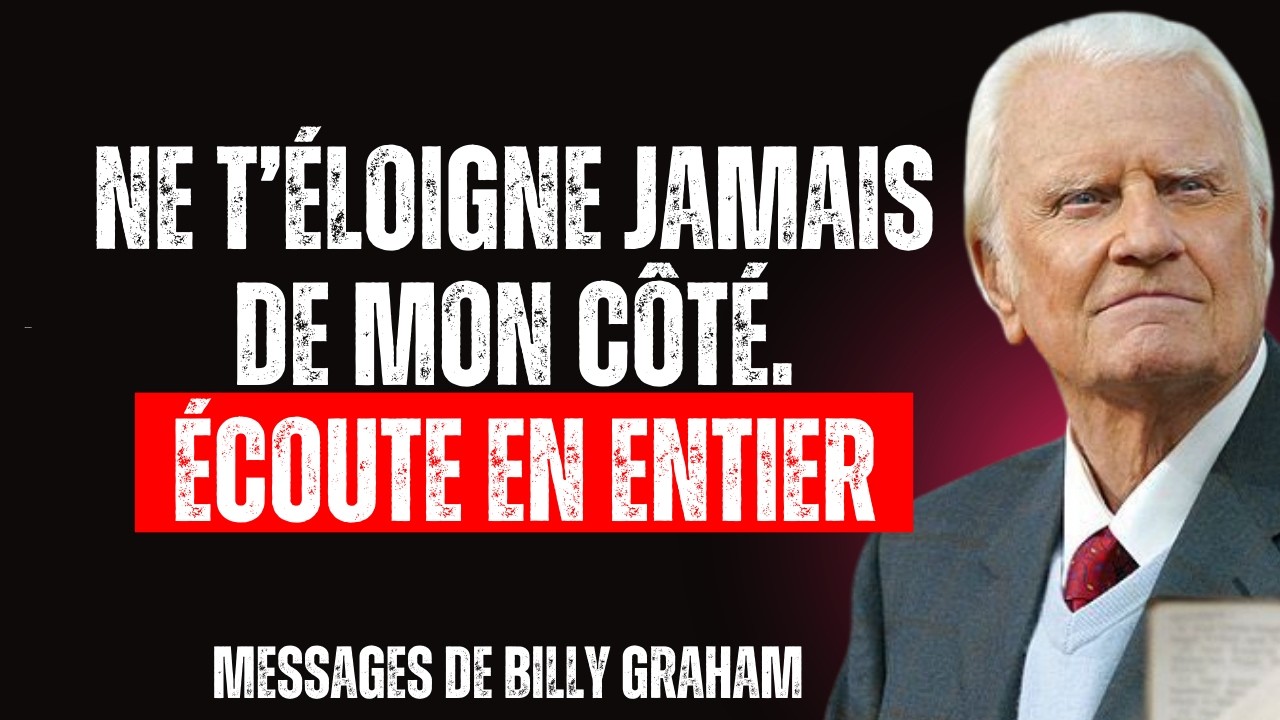 Dieu te dit— ne t’éloigne jamais de moi, moi seul t’aime et te comprends tel que tu es Billy Graham