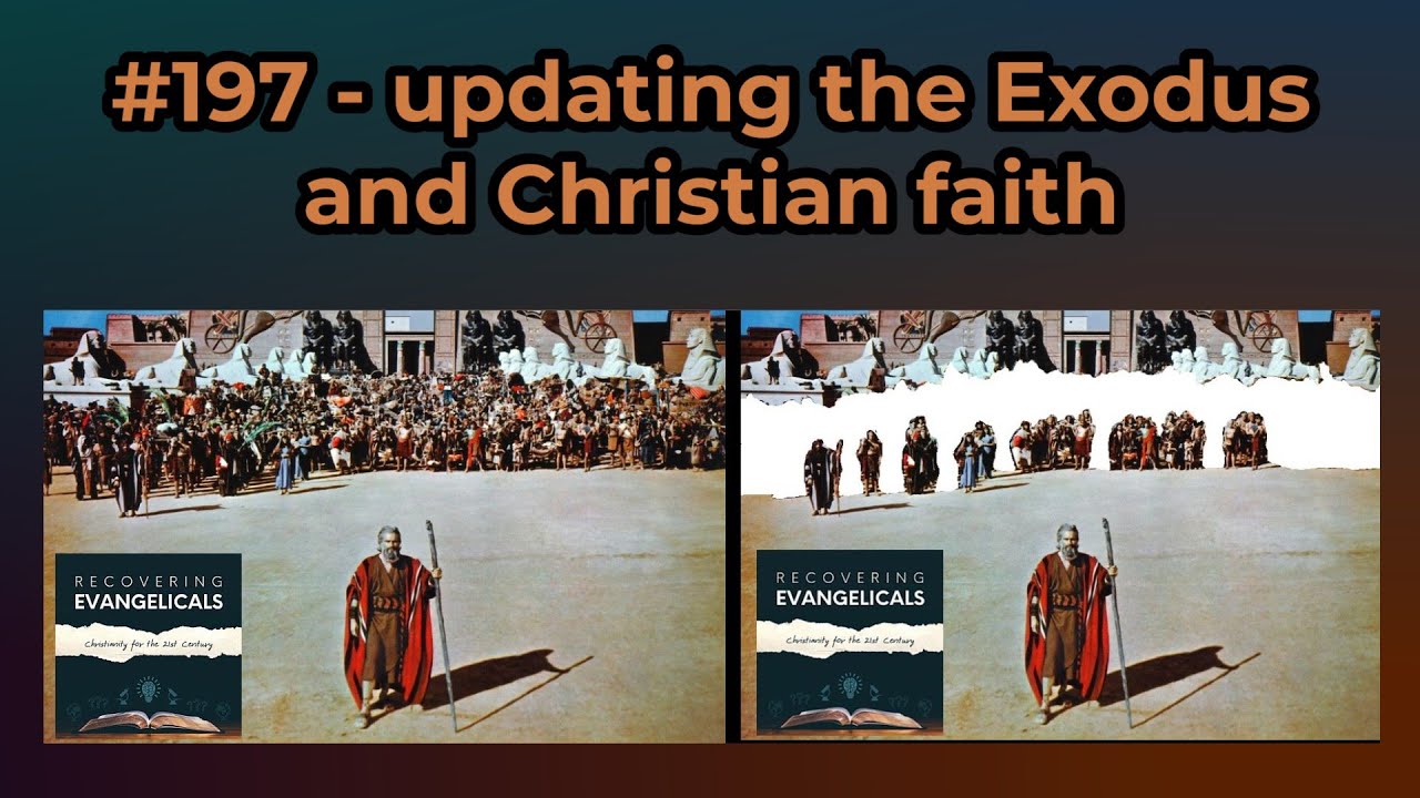 #197 - updating the Exodus and Christian faith