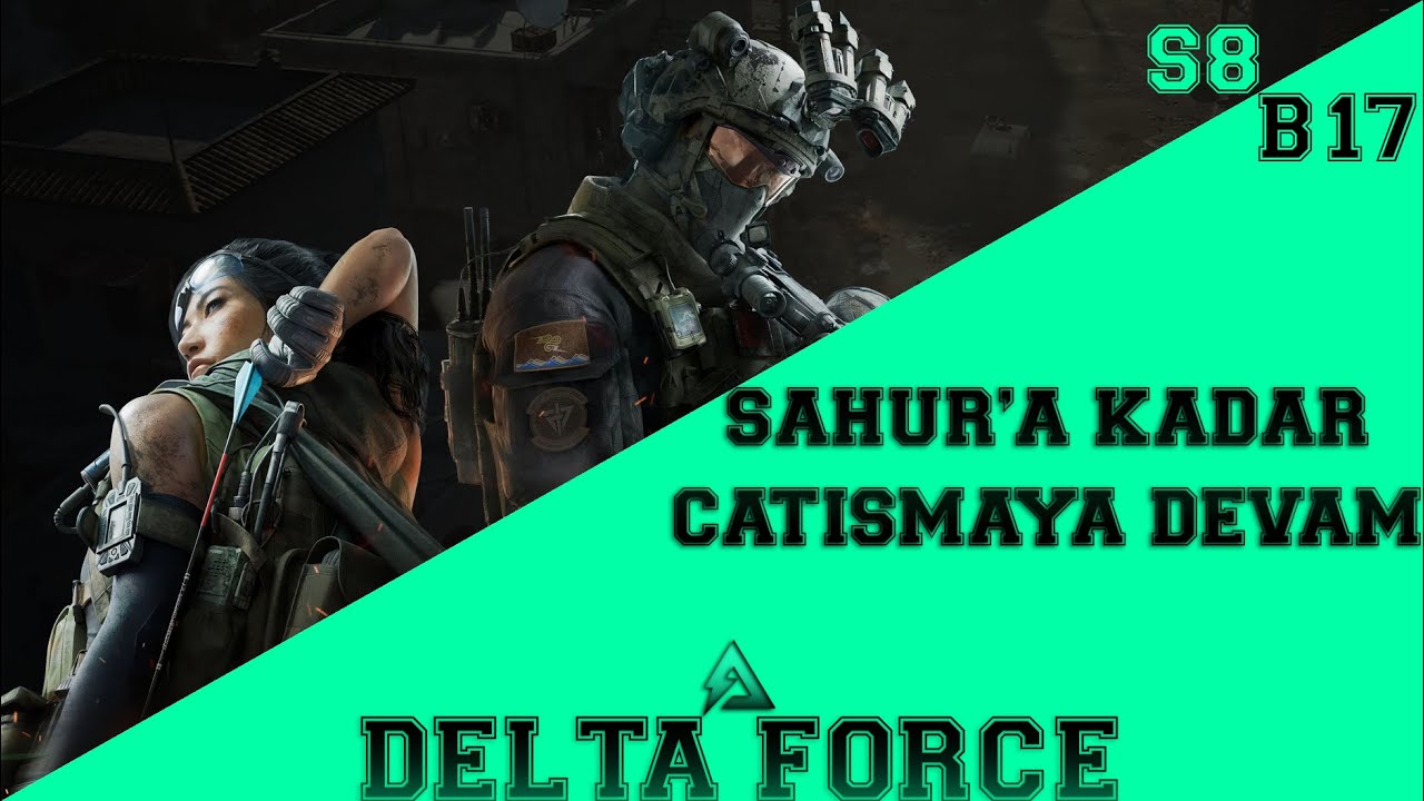 SAHUR'A KADAR ÇATIŞMAYA DEVAM | DELTA FORCE | SEZON 8