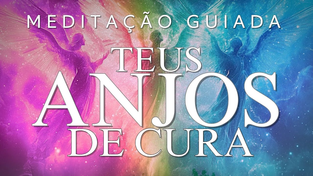 MEDITAÇÃO GUIADA – CURA PROFUNDA COM OS ANJOS