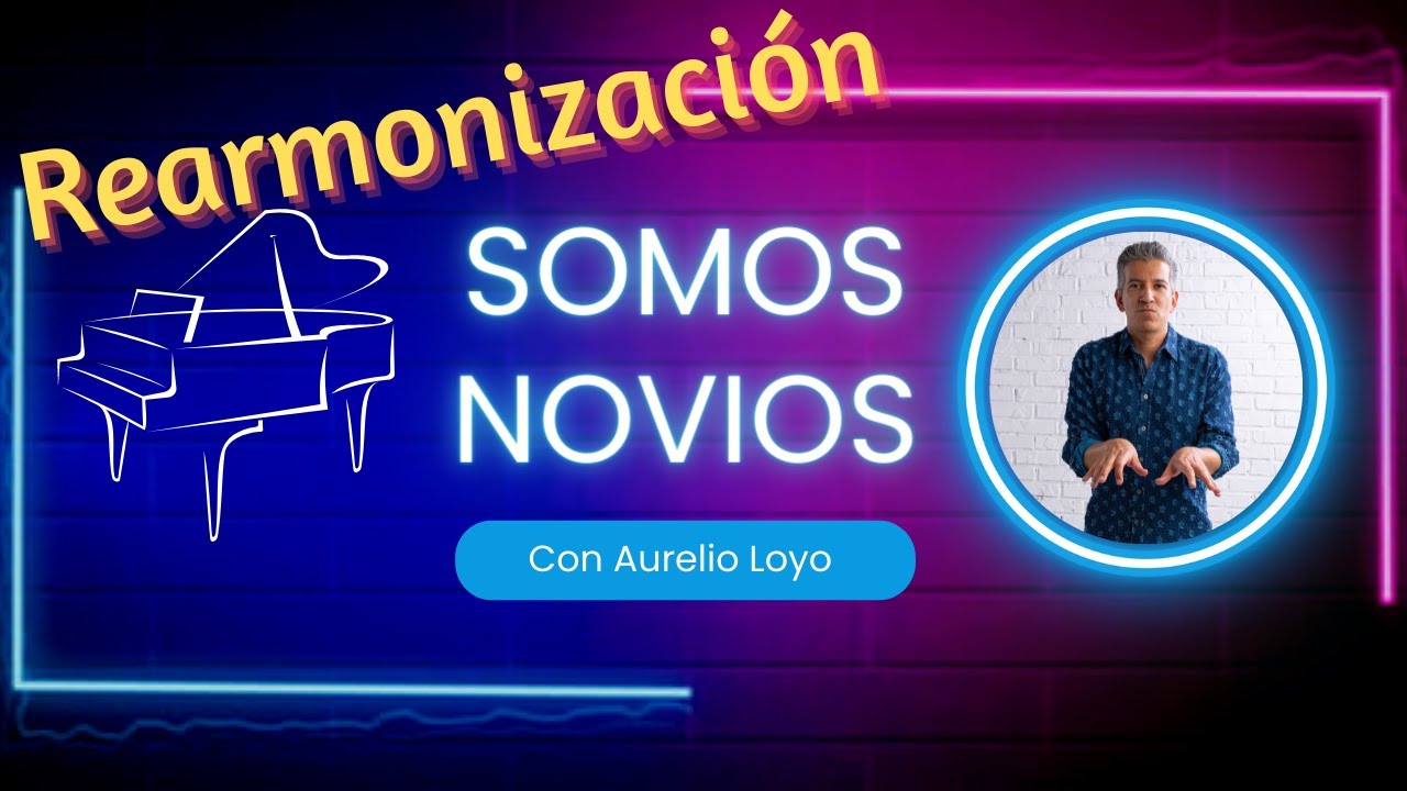 Somos Novios - Manzanero. Rearmonización. Aurelio Loyo. Acordes de paso