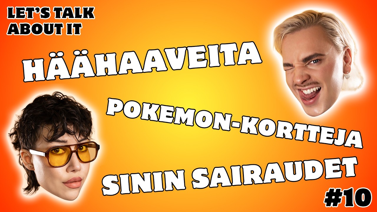 10. H&auml;&auml;haaveita, suuria uutisia ja Pokemon-kortteja │ Let's Talk About It