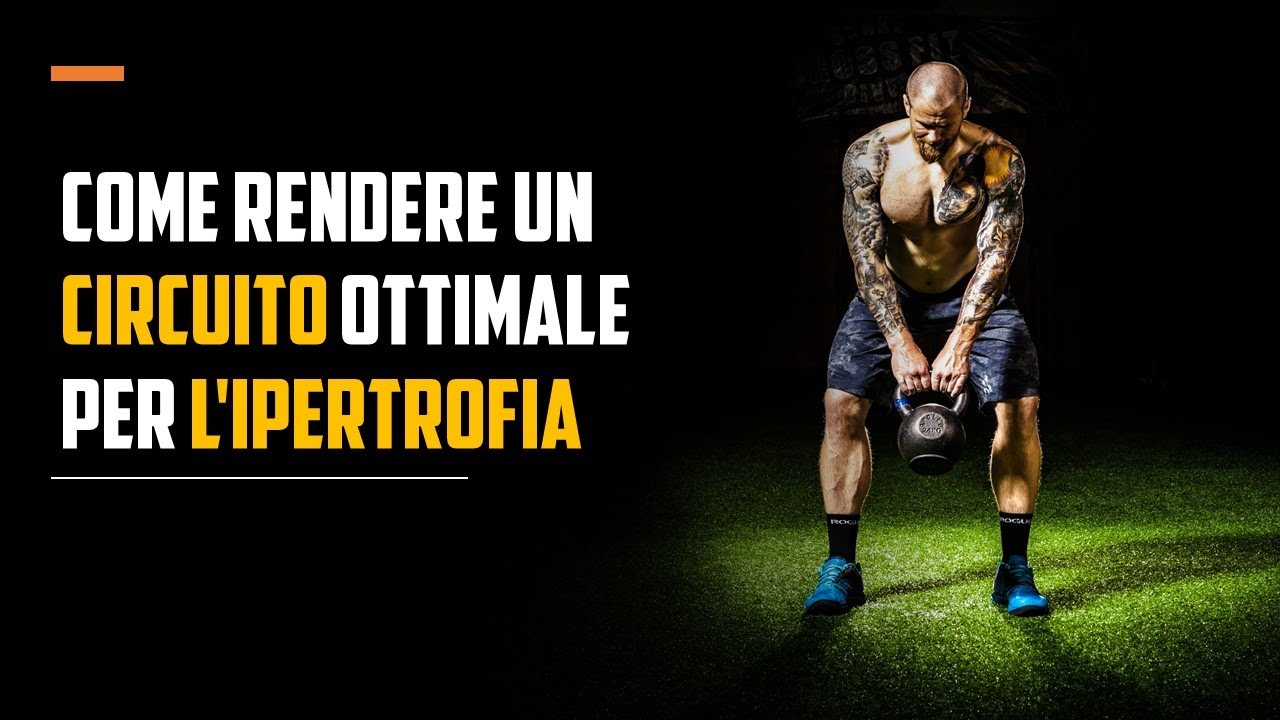 Come rendere un CIRCUITO ottimale per l'IPERTROFIA