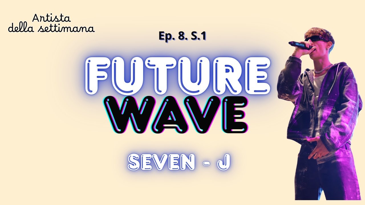 Future Wave Ep.8 S.1 - Seven-J