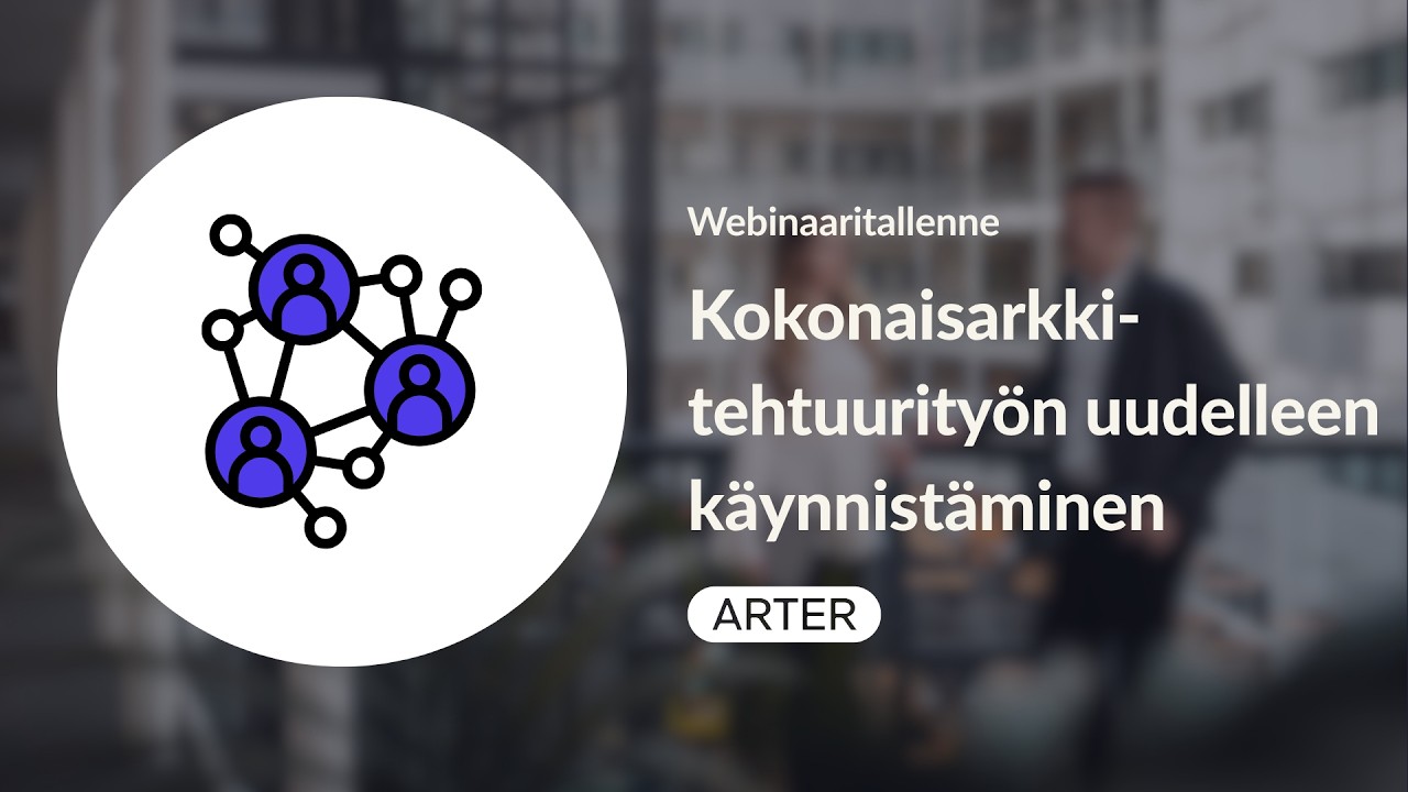 Arter-webinaari: Kokonaisarkkitehtuurin uudelleen käynnistys