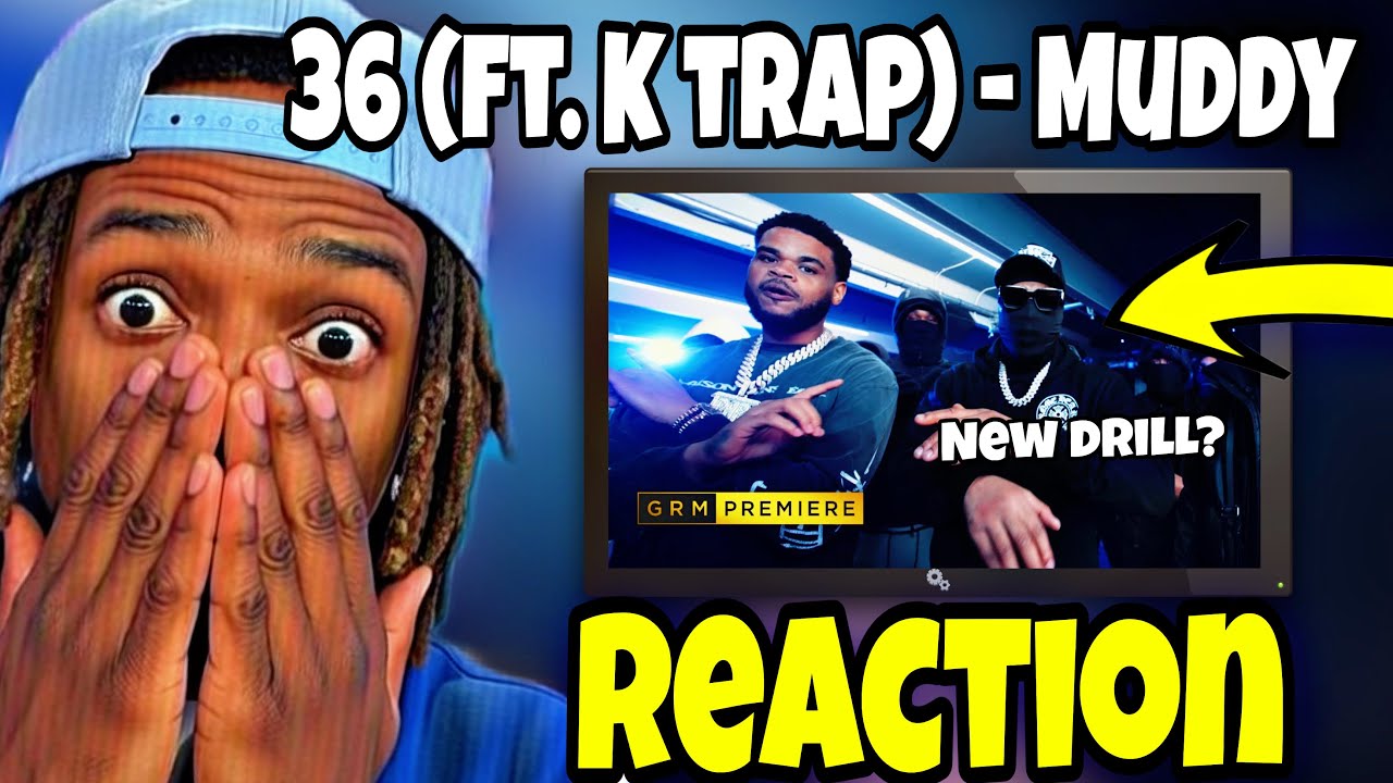 THIS NEW!! 36 x K-Trap - Muddy (Official Video) REACTION! | GRM Daily 🇬🇧🔥