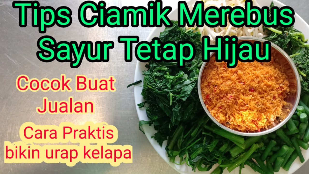 Sayuran Tetap Hijau Saat Direbus, Cara Membuat Urap Kelapa yang Praktis. Cocok Untuk Jualan!