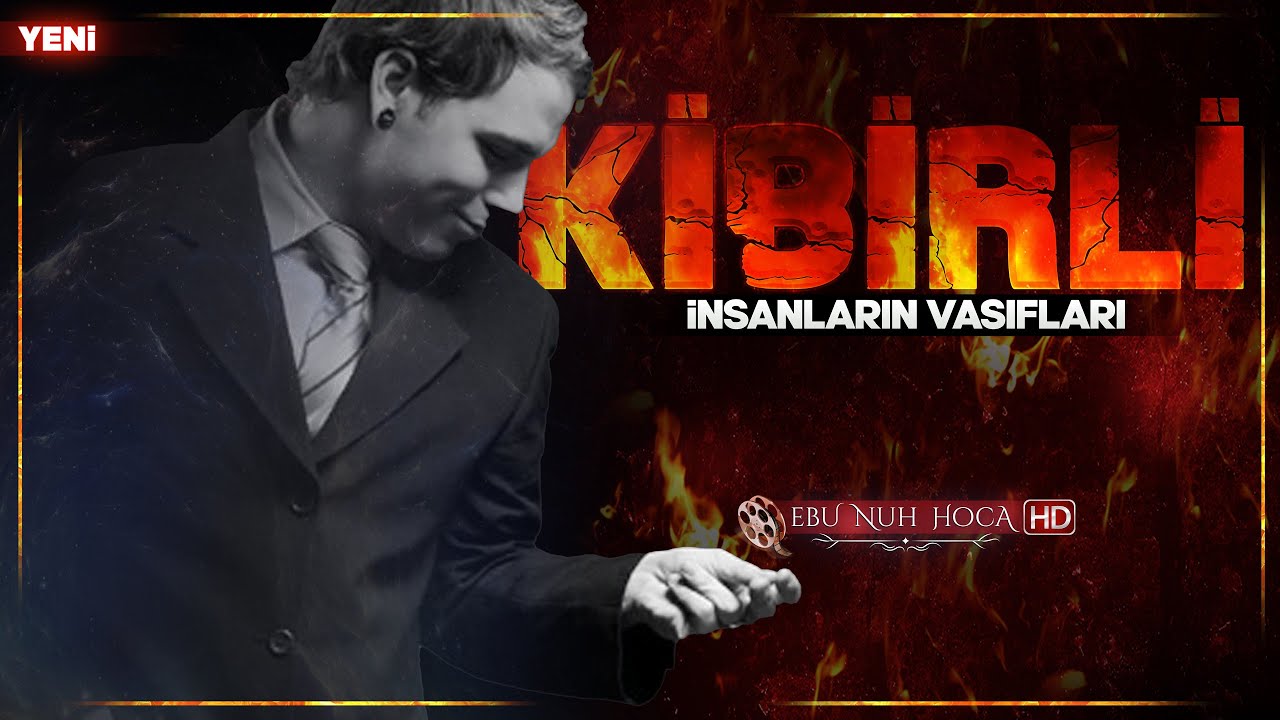 Kibirli İnsanların Vasıfları! | Ebu Nuh Hoca