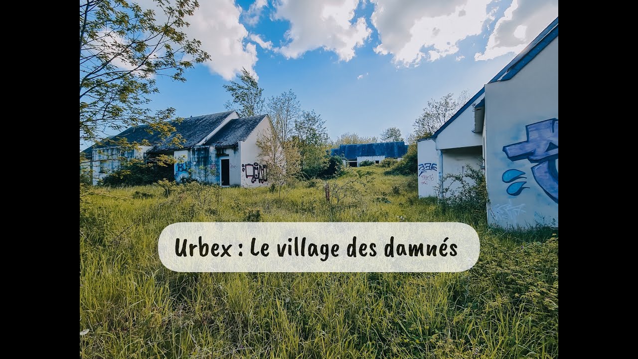 Urbex : Le village des damnés