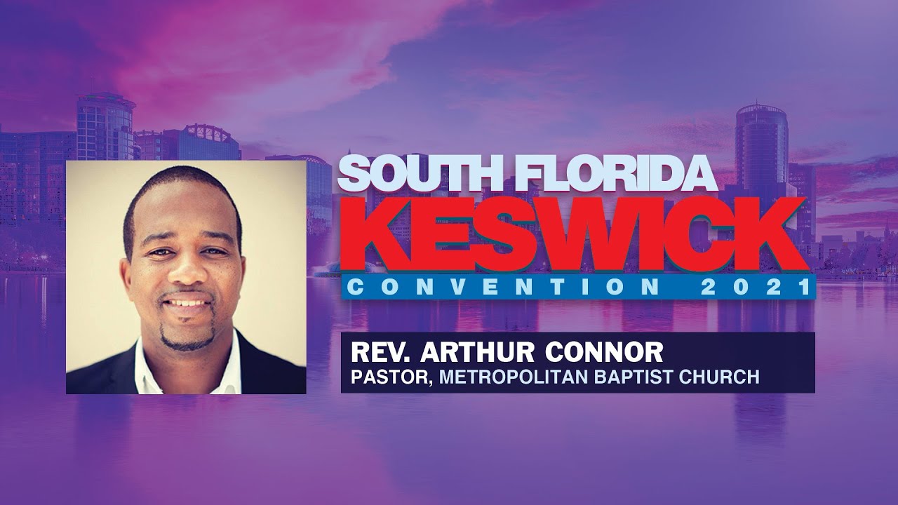 South Florida Keswick Convention - May 12, 2021 - Rev. Arthur Connor Jr. #Keswick2021 #Faith