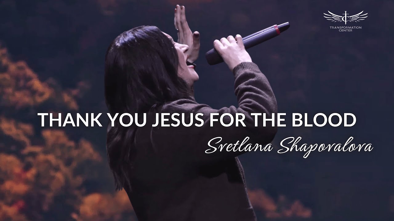 Thank You Jesus for The Blood | Svetlana Shapovalova | Transformation Center Worship (01.11.2026)
