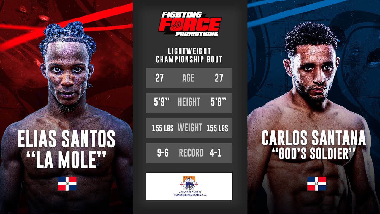 FIGHTING FORCE XVl  Elías “La Mole” Santos vs Carlos Santana“God’s Soldier”