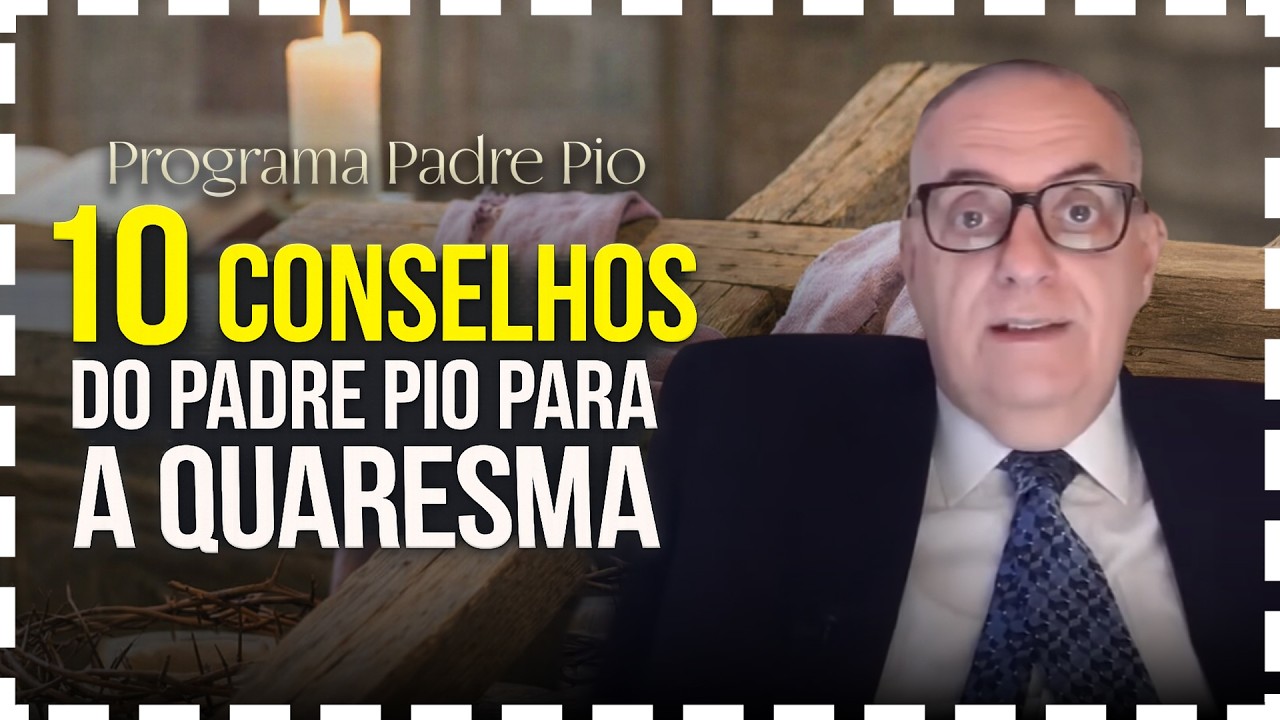10 Dicas do Padre Pio para Viver Bem a Quaresma