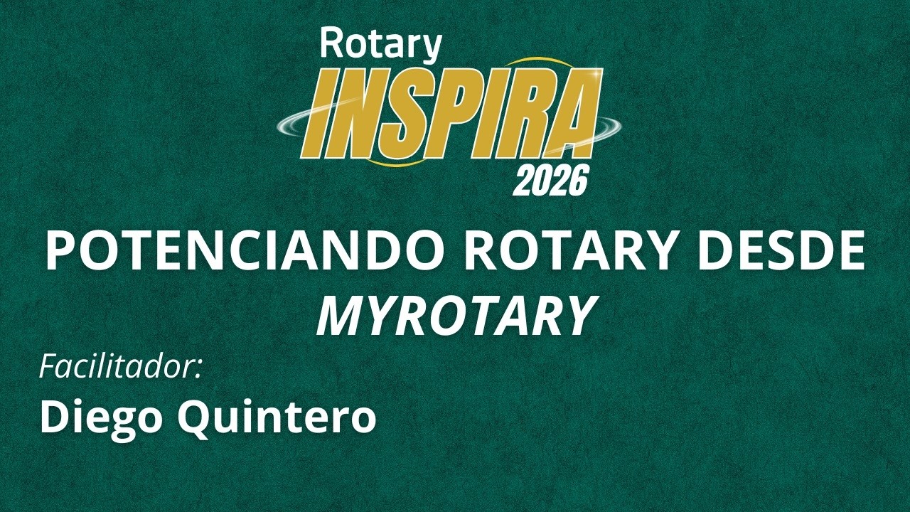 Potenciando Rotary desde MyRotary - Rotary Inspira