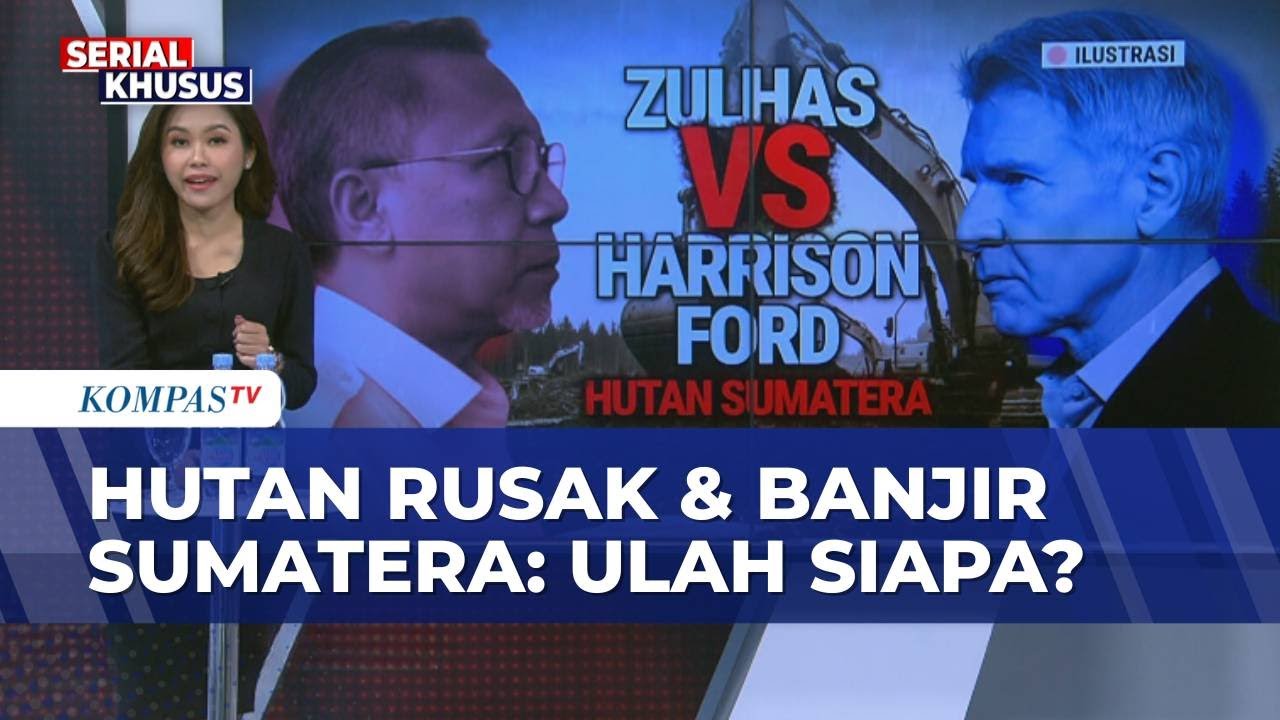 [FULL] Deret Fakta Banjir dan Rusaknya Hutan Sumatera: Sejumlah Pejabat Disorot, Ulah Siapa?