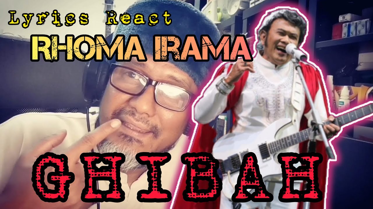 RHOMA IRAMA | GHIBAH  :  Lyric React