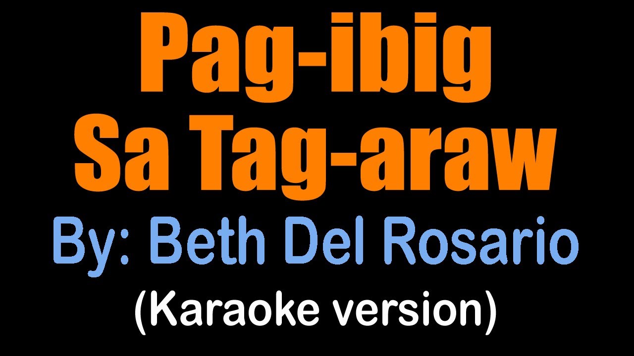 PAG-IBIG SA TAG-ARAW - Beth Del Rosario (karaoke version)