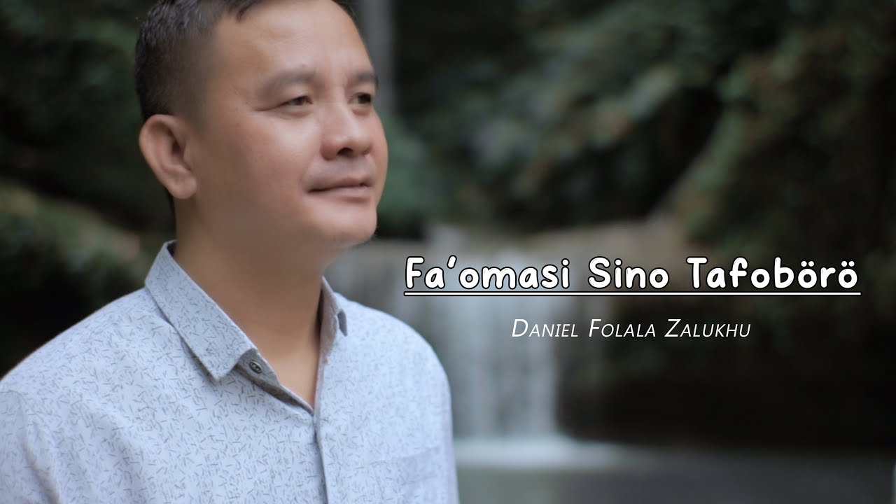 FAOMASI SINO TAFOBORO_Lagu Nias_Daniel Folala Zalukhu_Official Video