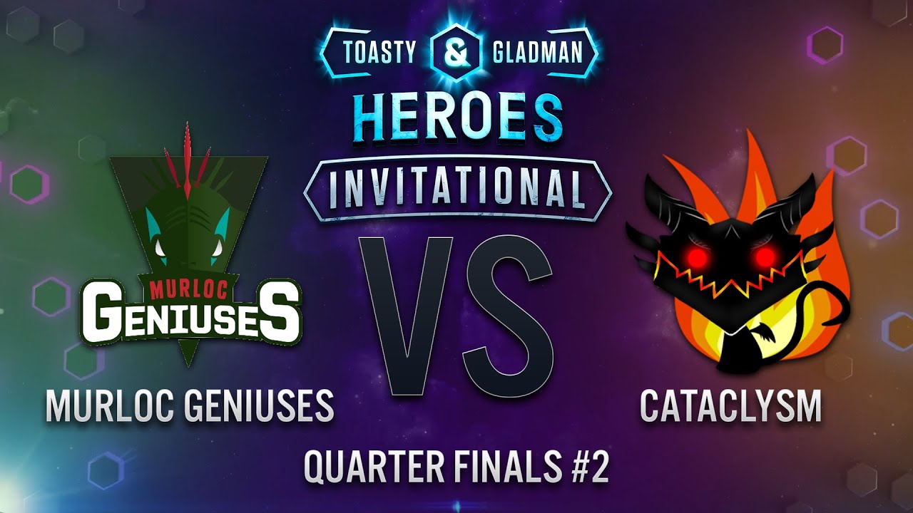Toasty & Gladman Heroes Invitational | Quarter-Finals #2 | Murloc Geniuses vs. Cataclysm