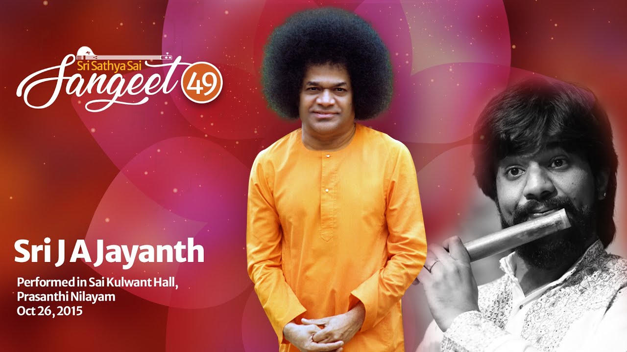 Instrumental Sai Bhajans (Flute) | Sri J A Jayanth | Oct 26, 2015 | Sri Sathya Sai Sangeet #49