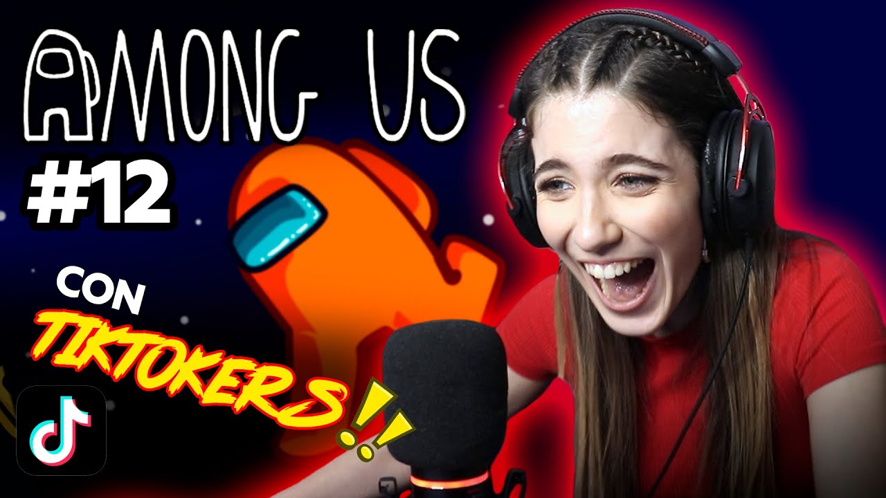 PELEAS PICANTES en AMONG US con TIKTOKERS #12