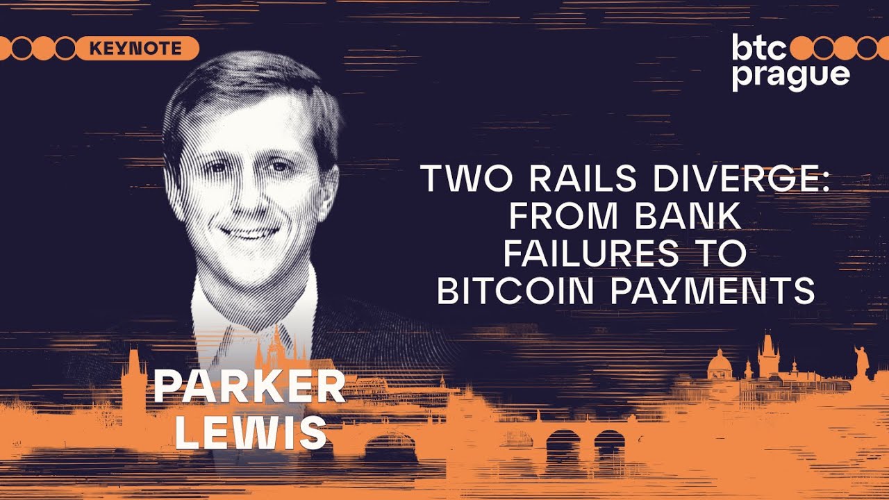Parker Lewis — Two Rails Diverge: From Bank Failures to Bitcoin Payments (BTC Prague 2024 Keynote)
