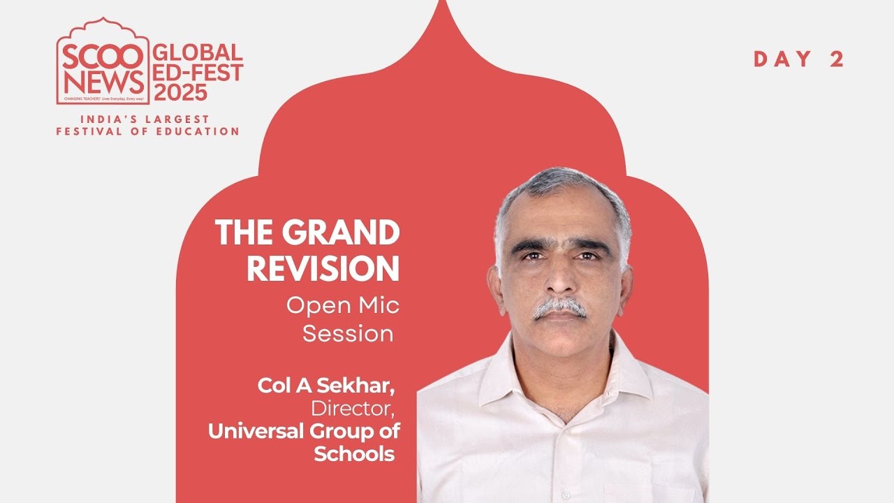 The Grand Revision | Col A Sekhar, Director, Universal Group of Schools  | Global Ed-Fest 2025