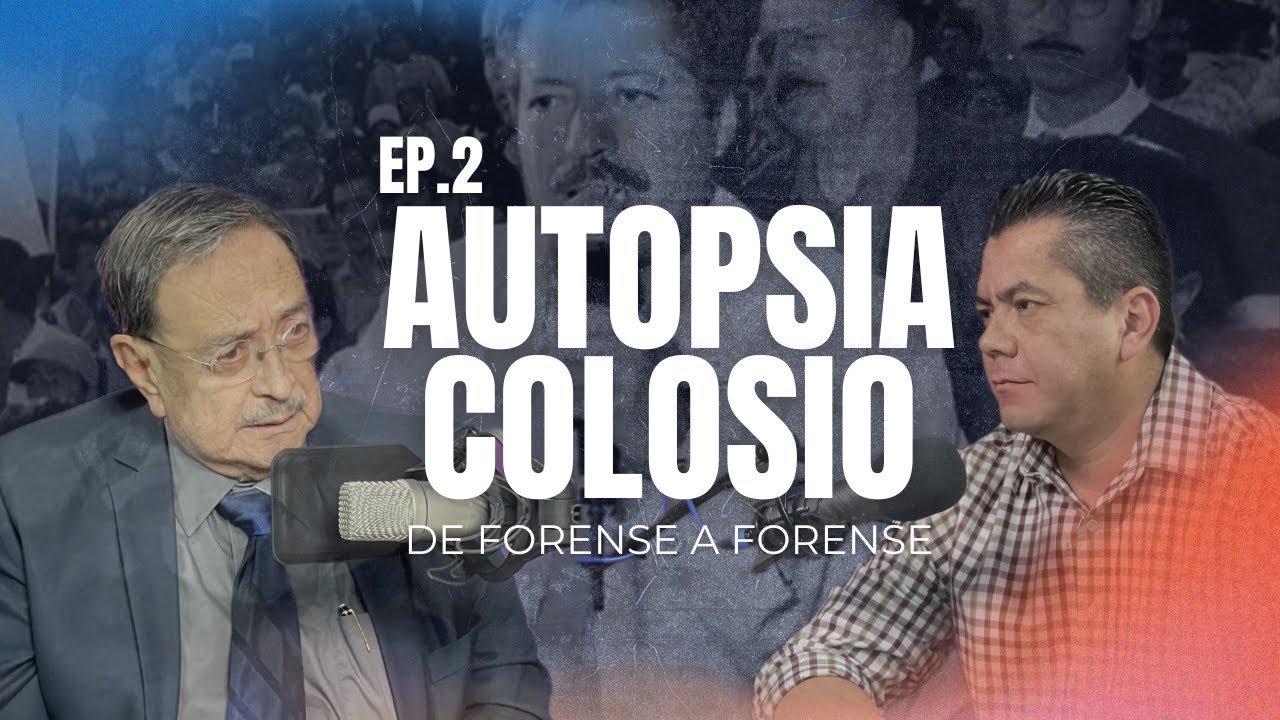 EP.2 Autopsia Colosio | De Forense a Forense