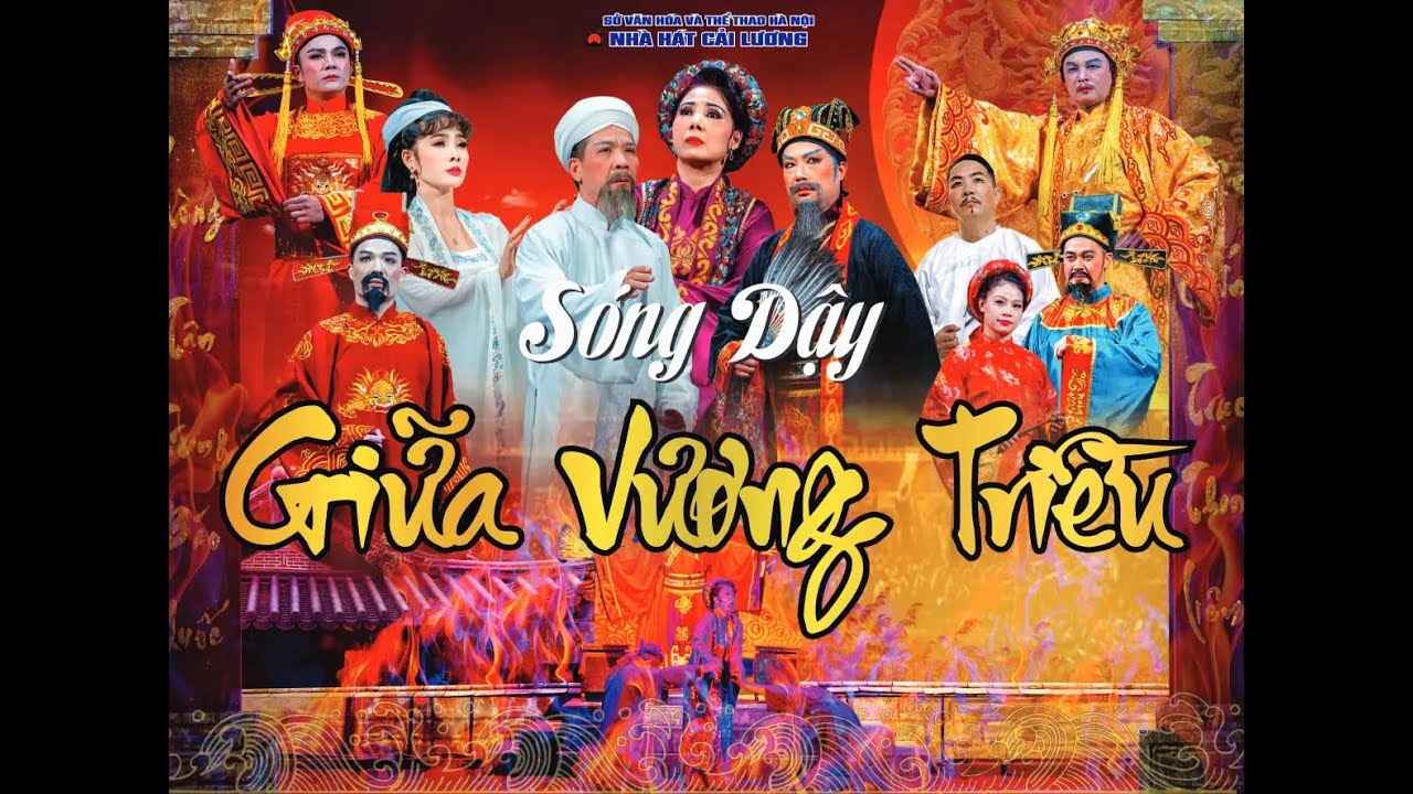 Sân Khấu: Sóng Dậy Giữa Vương Triều - Nhà hát Cải Lương Hà Nội