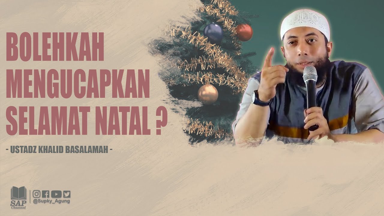 BOLEHKAH MENGUCAPKAN SELAMAT NATAL ? | USTADZ KHALID BASALAMAH