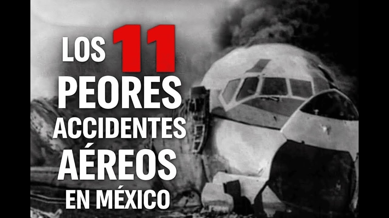 Los 11 peores accidentes aereos en Mexico