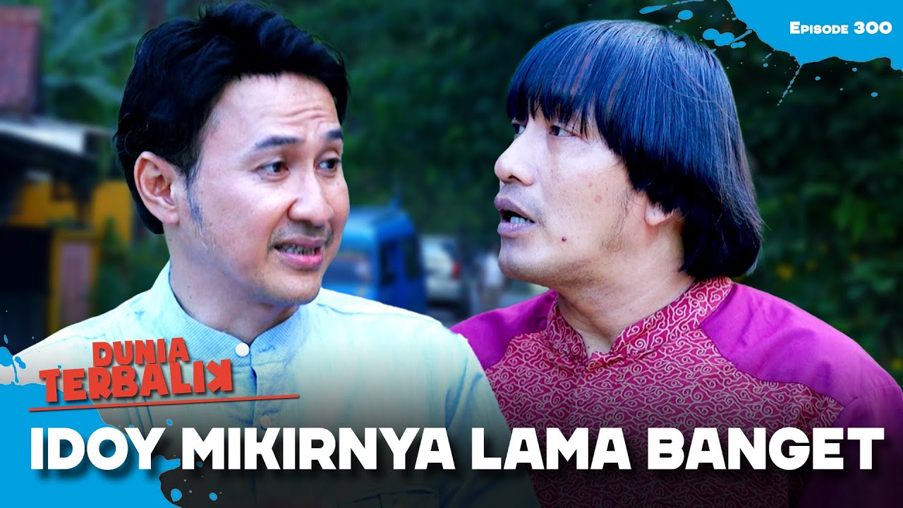 ABIS DIBIKIN KETAWA! Idoy Sekarang Bikin Akum Kesel🤬😡😤 | DUNIA TERBALIK | EPS 300 (9/9)