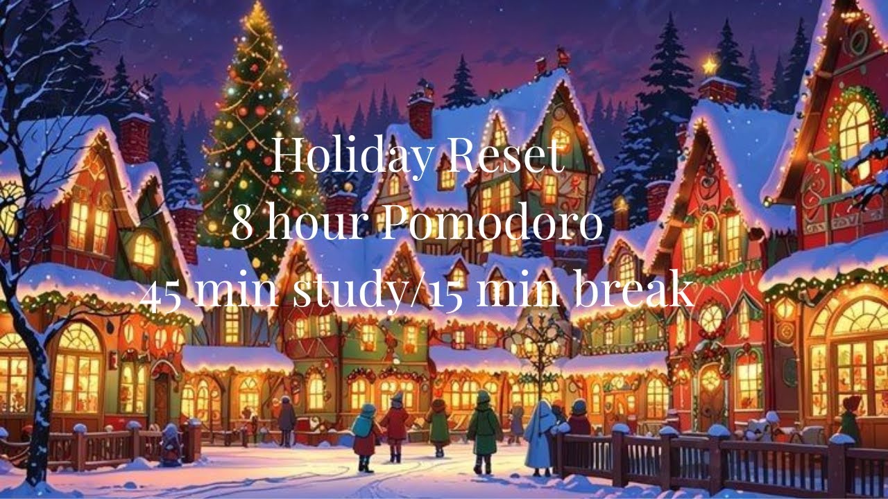 From Holidays to Focus 🎄 | 8 Hour Pomodoro (45/15)