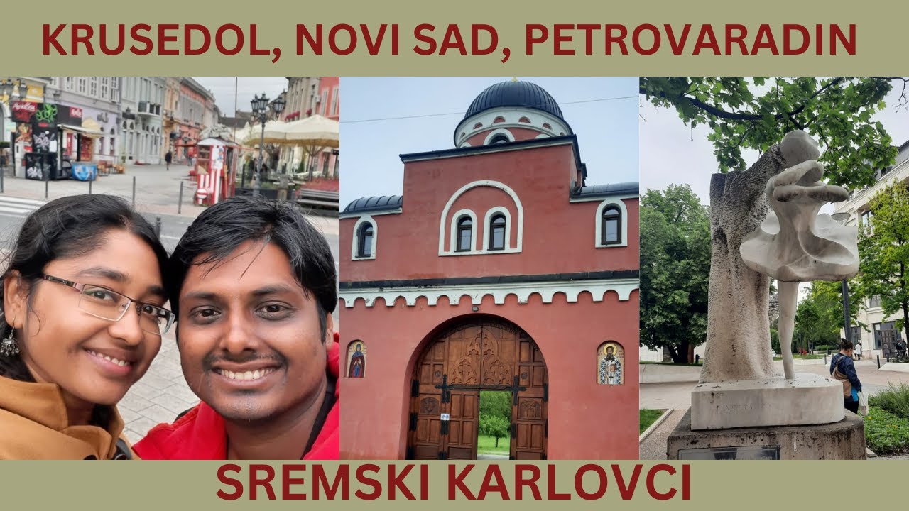 First Impressions of Novi Sad | Petrovaradin Fortress, Srremski Karlovci, Krusedol Monastery