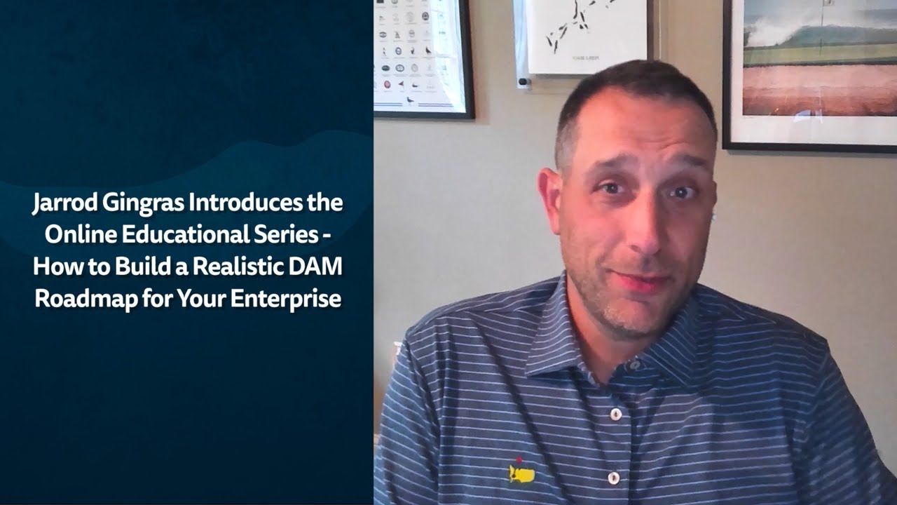 Jarrod Gingras Introduces 'How to Build a Realistic DAM Roadmap for your Enterprise'
