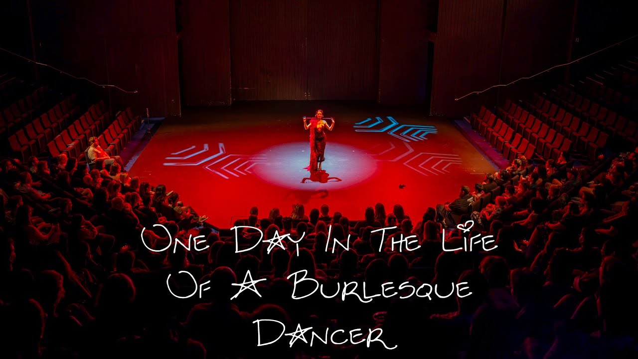 A day in the life of a Burlesque Performer