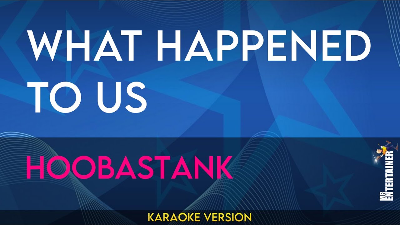 What Happened To Us - Hoobastank (KARAOKE)