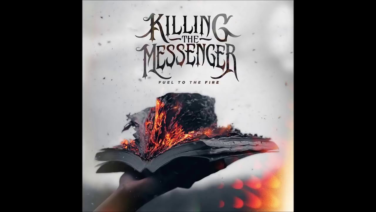 Killing The Messenger   Fuel To The Fire Full Album 2016