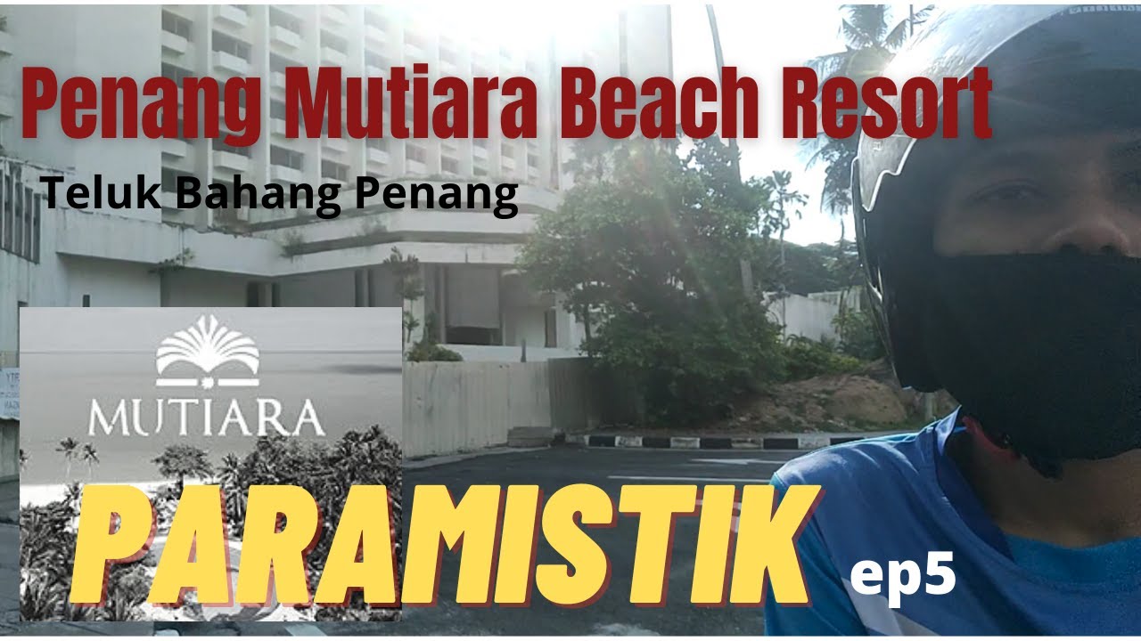 Hotel terbengkalai ini ada terselit kisah misteri | Mutiara Beach Resort | Paramistik ep5