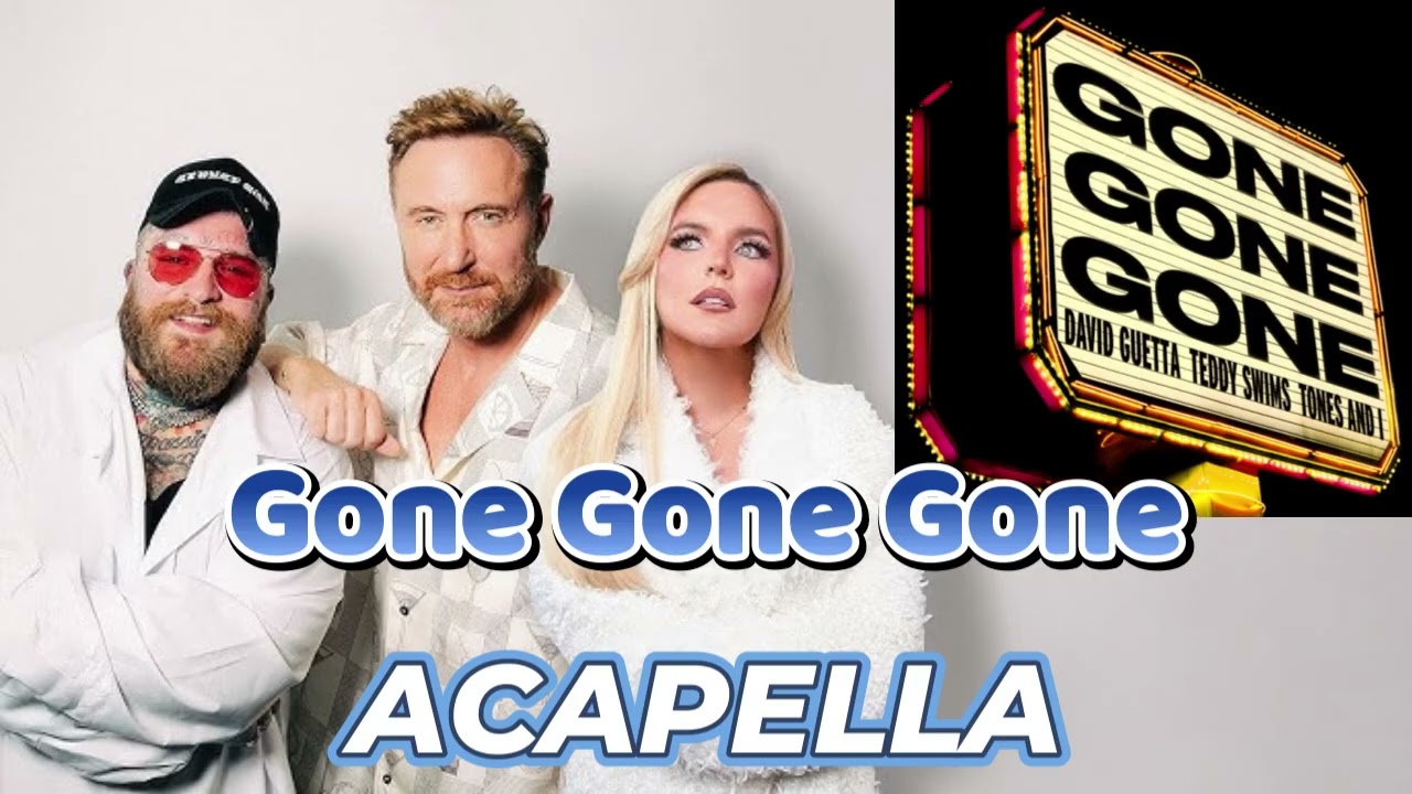 David Guetta &ndash; Gone Gone Gone (Studio Acapella) ft. Teddy Swims & Tones And I